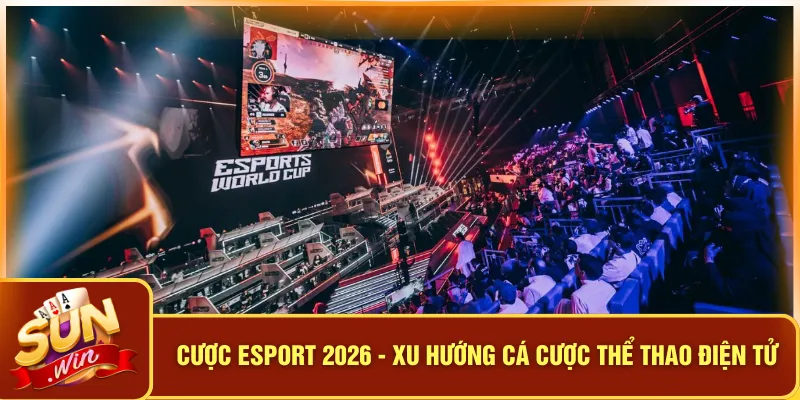 Cược Esport 2026 - Xu Hướng Cá Cược Thể Thao Điện Tử 6 Cược Esport 2026 - Xu Hướng Cá Cược Thể Thao Điện Tử