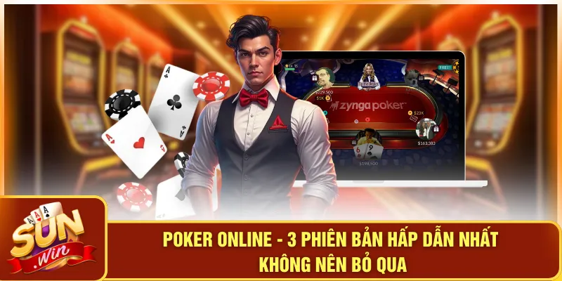 Poker Online - 3 Phiên Bản Hấp Dẫn Nhất Không Nên Bỏ Qua 2 Poker Online - 3 Phiên Bản Hấp Dẫn Nhất Không Nên Bỏ Qua