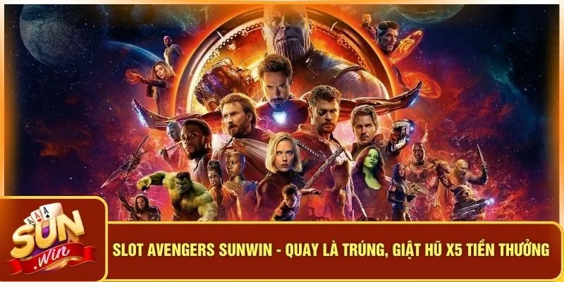 Slot Avengers SUNWIN - Quay Là Trúng, Giật Hũ X5 Tiền Thưởng 6 Slot Avengers SUNWIN - Quay Là Trúng, Giật Hũ X5 Tiền Thưởng